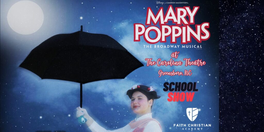 Mary Poppins presented by Faith Christian Academy SCHOOL SHOW
