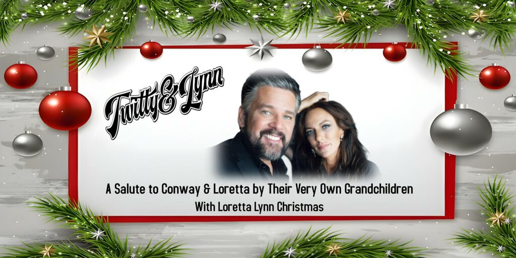 TWITTY & LYNN: A Salute to Conway and Loretta - presented by ESM